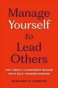 Manage Yourself to Lead Others - Margaret C. Andrews, PublicAffairs,U.S.
