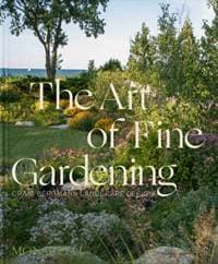 The Art of Fine Gardening - Craig Bergmann, Monacelli Press 1