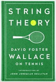 String Theory: David Foster Wallace on Tennis - David Foster Wallace, The Library of America