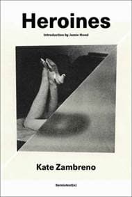 Heroines - Kate Zambreno, Jamie Hood, Semiotext (E)