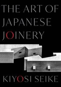 The Art of Japanese Joinery - Kiyosi Seike, Shambhala Publications Inc