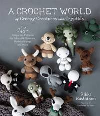 A Crochet World of Creepy Creatures and Cryptids - Rikki Gustafson, Page Street Publishing Co.