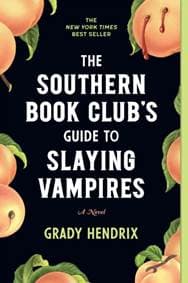 The Southern Book Club's Guide to Slaying Vampires - Grady Hendrix, Quirk Books