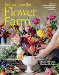 Secrets from the Flower Farm - Rebecca Starling, Christine McCabe, Thames and Hudson (Australia) Pty Ltd 1