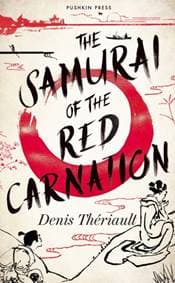 The Samurai of the Red Carnation - Denis Theriault, Pushkin Press