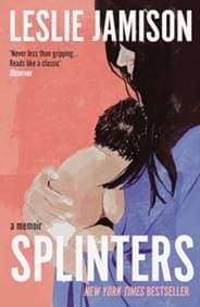 Splinters - Leslie Jamison, Granta Books