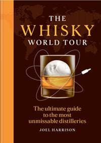 The Whisky World Tour - Joel Harrison, Octopus Publishing Group