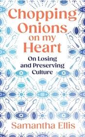 Chopping Onions on My Heart - Samantha Ellis, Vintage Publishing