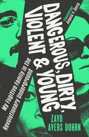 Dangerous, Dirty, Violent and Young - Zayd Ayers Dohrn, Random House 1