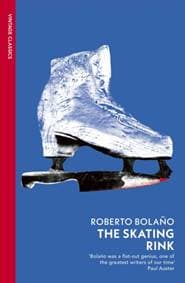 The Skating Rink - Roberto Bolano, Vintage Publishing 1