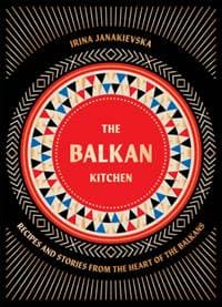 The Balkan Kitchen - Irina Janakievska, Hardie Grant Books (UK)