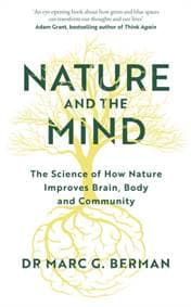 Nature and the Mind - Dr Dr Marc Berman, Ebury Publishing 1