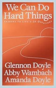 We Can Do Hard Things - Glennon Doyle, Abby Wambach, Amanda Doyle, Ebury Publishing