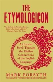 The Etymologicon - Mark Forsyth, Icon Books 1