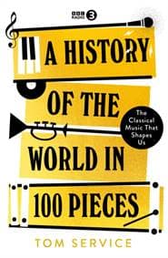 A History of the World in 50 Pieces - Tom Service, Ebury Publishing 1
