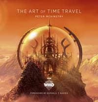 Doctor Who: The Art of Time Travel - Peter Mckinstry, Ebury Publishing 1