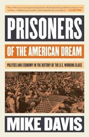 Prisoners of the American Dream - Mike Davis, Verso Books 1