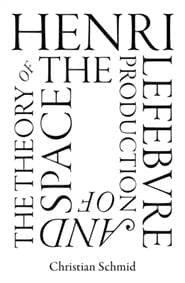 Henri Lefebvre and the Theory of the Production of Space - Christian Schmid, Verso Books