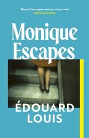 Monique Escapes - Edouard Louis, Vintage Publishing 1