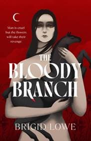 The Bloody Branch - Brigid Lowe, Vintage Publishing