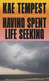 Having Spent Life Seeking - Kae Tempest, Vintage Publishing 1