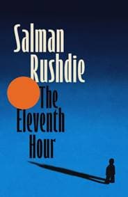 The Eleventh Hour - Salman Rushdie, Jonathan Cape