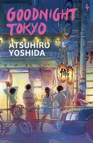 Goodnight Tokyo - Atsuhiro Yoshida, Europa Editions