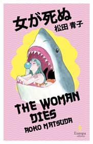 The Woman Dies - Aoko Matsuda, Europa Editions (UK) Ltd
