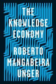 The Knowledge Economy - Roberto Mangabeira Unger, Verso Books