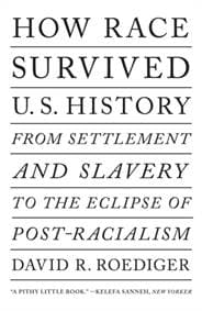 How Race Survived US History - David R Roediger, Verso Books 1