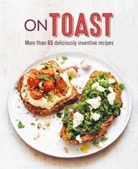 On Toast - Ryland Peters & Small, Ryland, Peters & Small Ltd