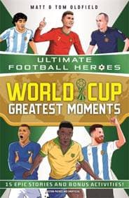 World Cup Greatest Moments (Ultimate Football Heroes) - Matt & Tom Oldfield, Ultimate Football Heroes, John Blake Publishing Ltd