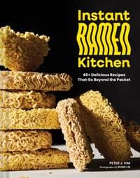Instant Ramen Kitchen - Peter J. Kim, Chronicle Books 1