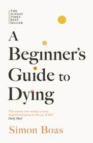 A Beginners Guide to Dying - Simon Boas, Swift Press 1