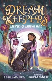 Dream Keepers: Whispers of Wishing River - Rebecca Lewis-Oakes, Templar Books