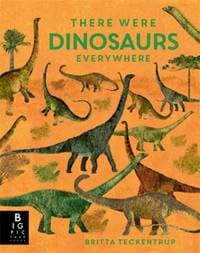 There Were Dinosaurs Everywhere - Camilla de la Bedoyere, Templar Books