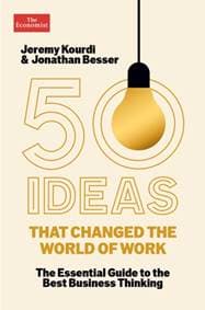 50 Ideas that Changed the World of Work - Jonathan Besser, Jeremy Kourdi, Profile Books Ltd 1
