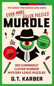 Murdle: Even More Killer Puzzles: THE SUNDAY TIMES BESTSELLING SERIES - G. T. Karber, Profile Books Ltd