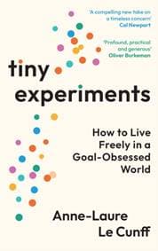 Tiny Experiments - Anne-Laure Le Cunff, Profile Books Ltd 1