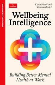 Wellbeing Intelligence - Kiran Bhatti, Thomas Roulet, Profile Books Ltd