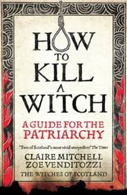HOW TO KILL A WITCH - Claire Mitchell, Zoe Venditozzi, Octopus Publishing Group