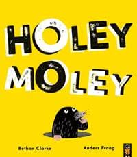 Holey Moley - Bethan Clarke, Little Tiger Press Group 1