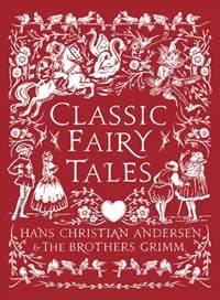 Classic Fairy Tales - Hans Christian Andersen, Jacob Grimm, Wilhelm Grimm, Bloomsbury Publishing PLC