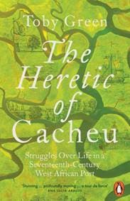 The Heretic of Cacheu - Toby Green, Penguin Books Ltd 1