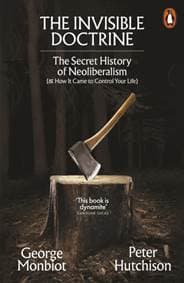 The Invisible Doctrine - George Monbiot, Peter Hutchison, Penguin Books Ltd