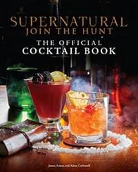 Supernatural: The Official Cocktail Book - -, James Asmus, Adam Carbonell, Titan Books Ltd 1