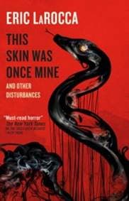 This Skin Was Once Mine and Other Disturbances - Eric LaRocca, Titan Books Ltd 1