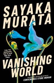 Vanishing World - Sayaka Murata, Granta Books