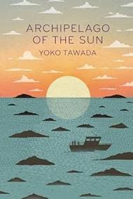 Archipelago of the Sun - Yoko Tawada, Granta Books 1