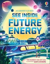 See Inside Future Energy - Tom Mumbray, Amy Chiu, Usborne Publishing Ltd